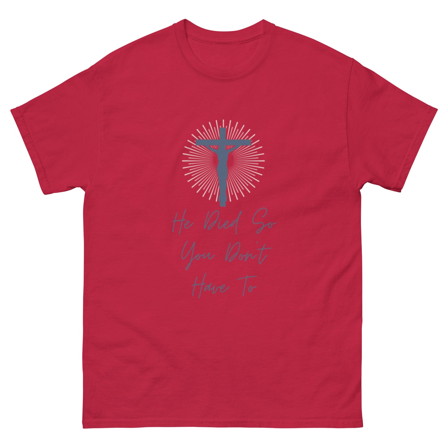 Jesus Died for You T Shirt